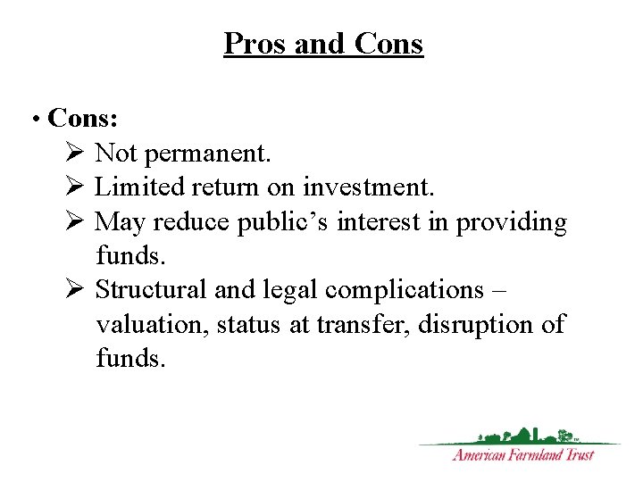 Pros and Cons • Cons: Ø Not permanent. Ø Limited return on investment. Ø