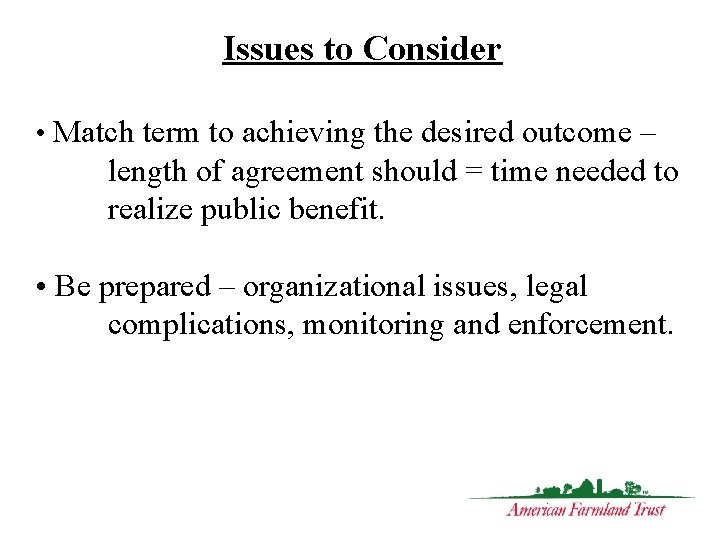 Issues to Consider • Match term to achieving the desired outcome – length of