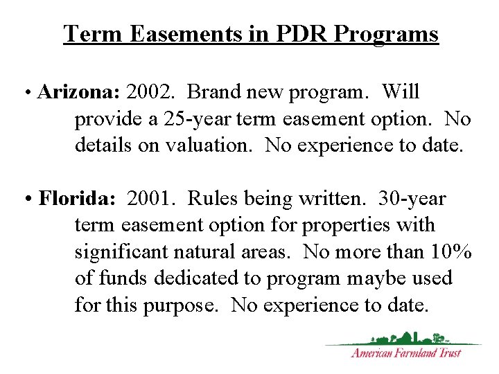 Term Easements in PDR Programs • Arizona: 2002. Brand new program. Will provide a