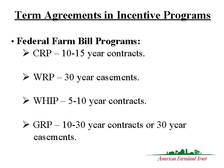 Term Agreements in Incentive Programs • Federal Farm Bill Programs: Ø CRP – 10