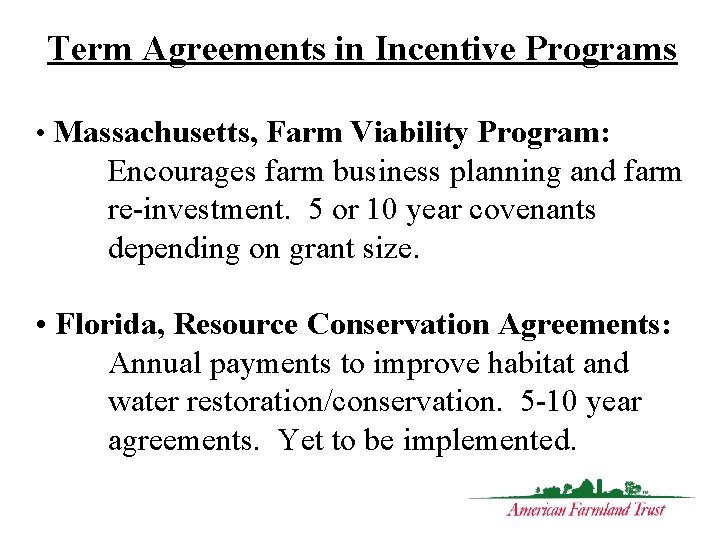 Term Agreements in Incentive Programs • Massachusetts, Farm Viability Program: Encourages farm business planning