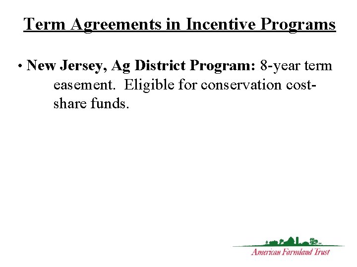 Term Agreements in Incentive Programs • New Jersey, Ag District Program: 8 -year term