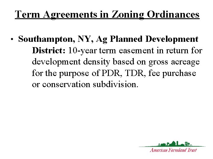 Term Agreements in Zoning Ordinances • Southampton, NY, Ag Planned Development District: 10 -year