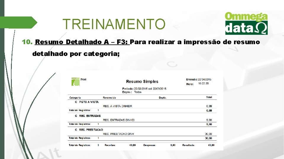 TREINAMENTO 10. Resumo Detalhado A – F 3: Para realizar a impressão de resumo