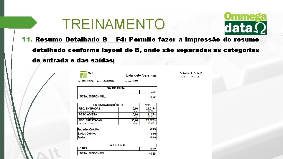 TREINAMENTO 11. Resumo Detalhado B – F 4: Permite fazer a impressão do resumo