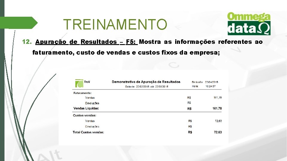 TREINAMENTO 12. Apuração de Resultados – F 5: Mostra as informações referentes ao faturamento,