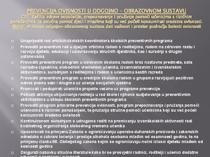 PREVENCIJA OVISNOSTI U ODGOJNO – OBRAZOVNOM SUSTAVU Cilj: Zaštita zdrave populacije, prepoznavanje i pružanje PREVENCIJA OVISNOSTI U ODGOJNO – OBRAZOVNOM SUSTAVU Cilj: Zaštita zdrave populacije, prepoznavanje i pružanje