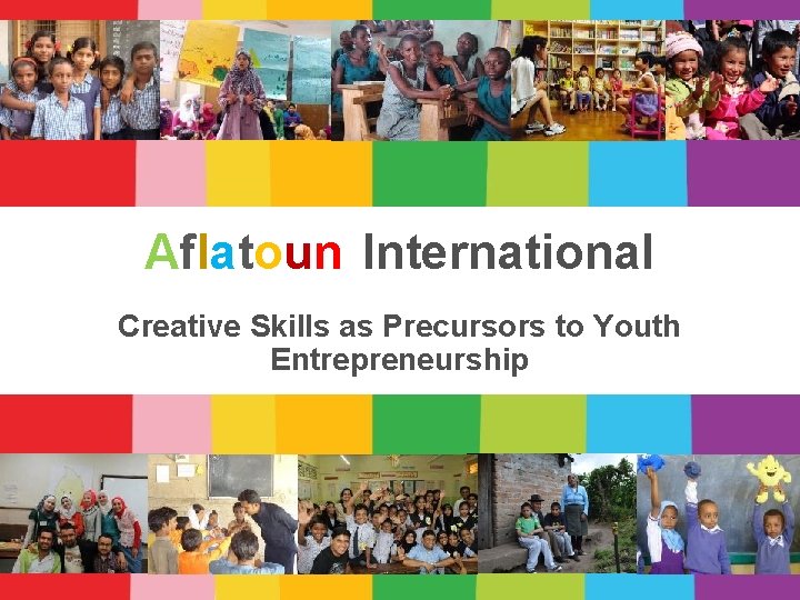 Aflatoun International Creative Skills as Precursors to Youth Entrepreneurship 