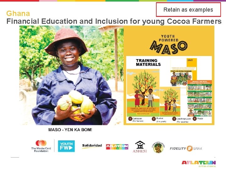 Retain as examples Ghana Financial Education and Inclusion for young Cocoa Farmers 