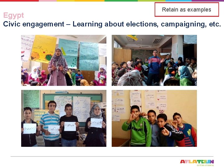 Retain as examples Egypt Civic engagement – Learning about elections, campaigning, etc. 