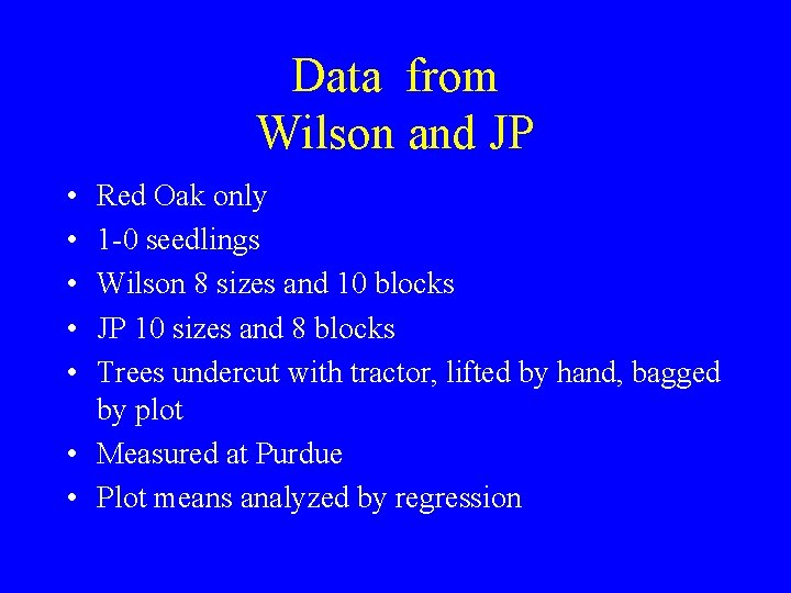 Data from Wilson and JP • • • Red Oak only 1 -0 seedlings
