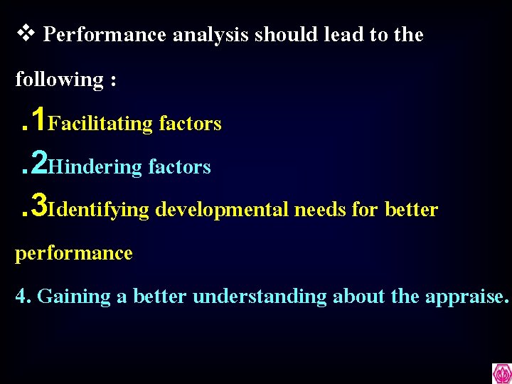 v Performance analysis should lead to the following : . 1 Facilitating factors. 2