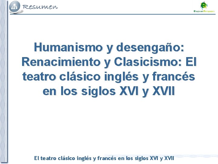 Humanismo y desengaño: Renacimiento y Clasicismo: El teatro clásico inglés y francés en los