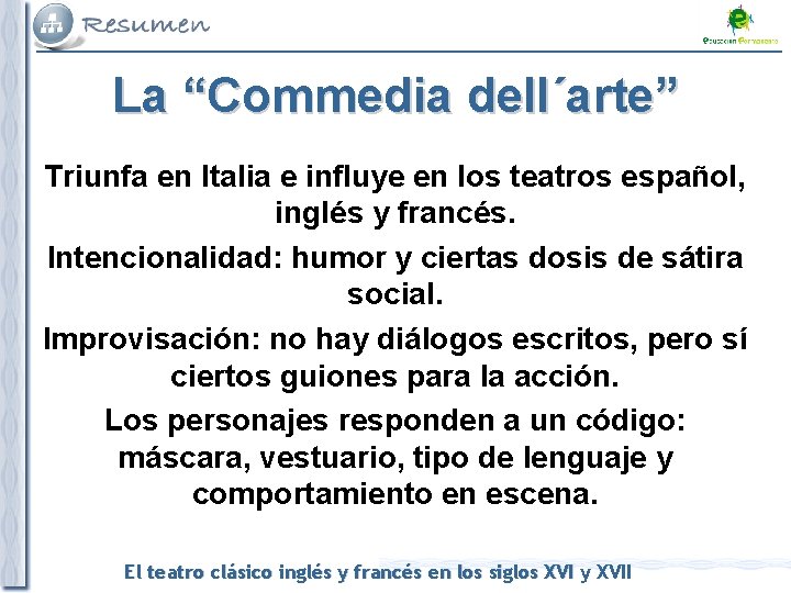La “Commedia dell´arte” Triunfa en Italia e influye en los teatros español, inglés y
