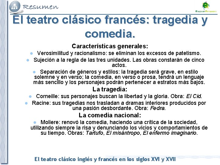 El teatro clásico francés: tragedia y comedia. Características generales: Verosimilitud y racionalismo: se eliminan