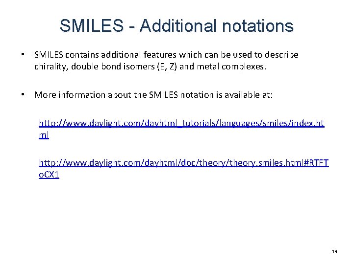 SMILES - Additional notations • SMILES contains additional features which can be used to SMILES - Additional notations • SMILES contains additional features which can be used to