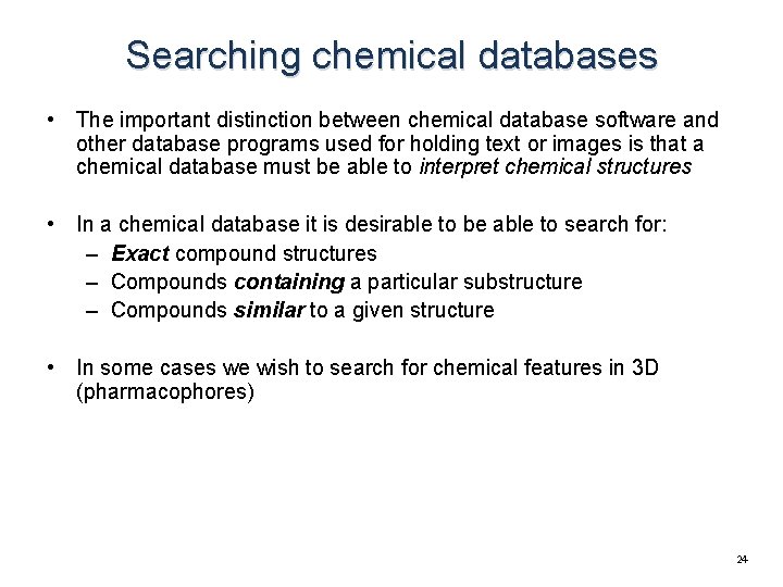 Searching chemical databases • The important distinction between chemical database software and other database Searching chemical databases • The important distinction between chemical database software and other database