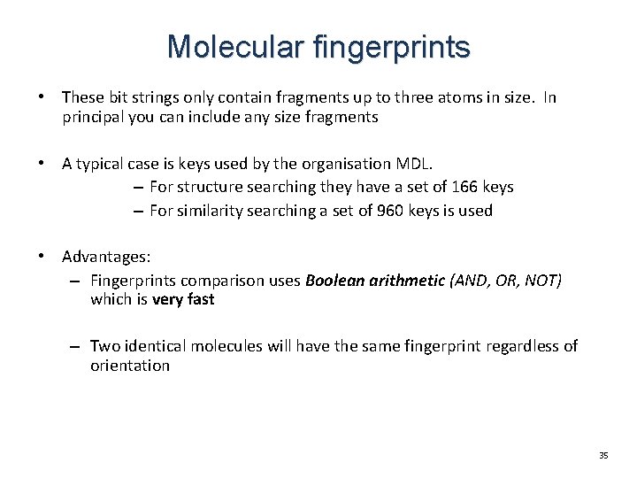 Molecular fingerprints • These bit strings only contain fragments up to three atoms in Molecular fingerprints • These bit strings only contain fragments up to three atoms in