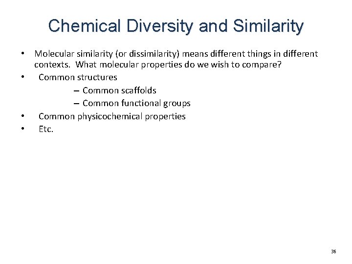 Chemical Diversity and Similarity • Molecular similarity (or dissimilarity) means different things in different Chemical Diversity and Similarity • Molecular similarity (or dissimilarity) means different things in different