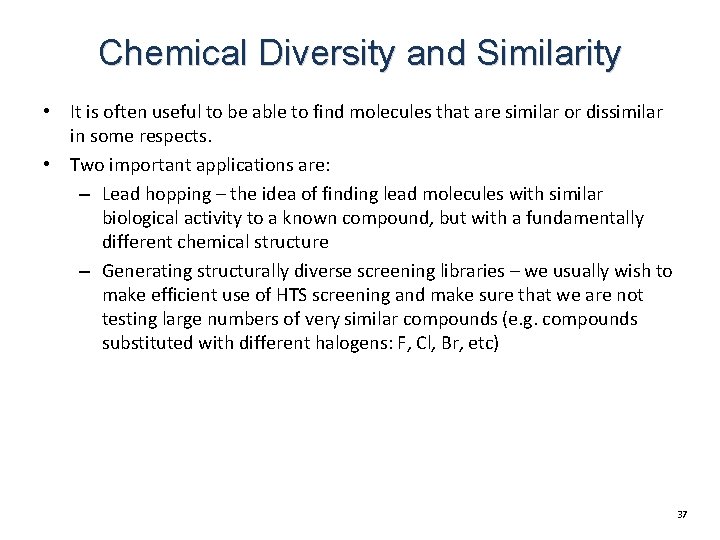 Chemical Diversity and Similarity • It is often useful to be able to find Chemical Diversity and Similarity • It is often useful to be able to find