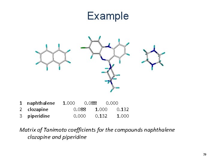 Example 1 naphthalene 2 clozapine 3 piperidine 1. 000 0. 088 0. 000 0. Example 1 naphthalene 2 clozapine 3 piperidine 1. 000 0. 088 0. 000 0.