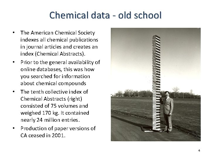 Chemical data - old school • The American Chemical Society indexes all chemical publications Chemical data - old school • The American Chemical Society indexes all chemical publications