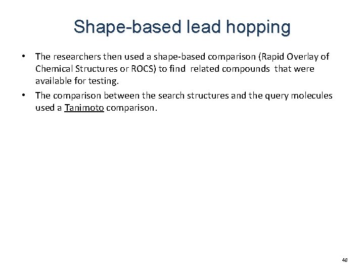 Shape-based lead hopping • The researchers then used a shape-based comparison (Rapid Overlay of Shape-based lead hopping • The researchers then used a shape-based comparison (Rapid Overlay of