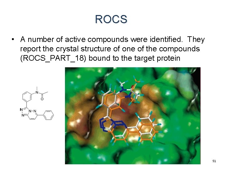 ROCS • A number of active compounds were identified. They report the crystal structure ROCS • A number of active compounds were identified. They report the crystal structure