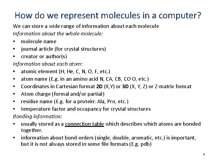 How do we represent molecules in a computer? We can store a wide range How do we represent molecules in a computer? We can store a wide range