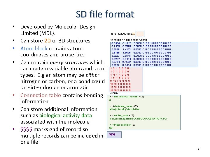 SD file format • Developed by Molecular Design Limited (MDL). • Can store 2 SD file format • Developed by Molecular Design Limited (MDL). • Can store 2