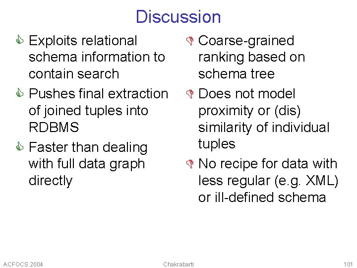 Discussion C Exploits relational schema information to contain search C Pushes final extraction of