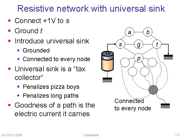 Resistive network with universal sink § Connect +1 V to s § Ground t