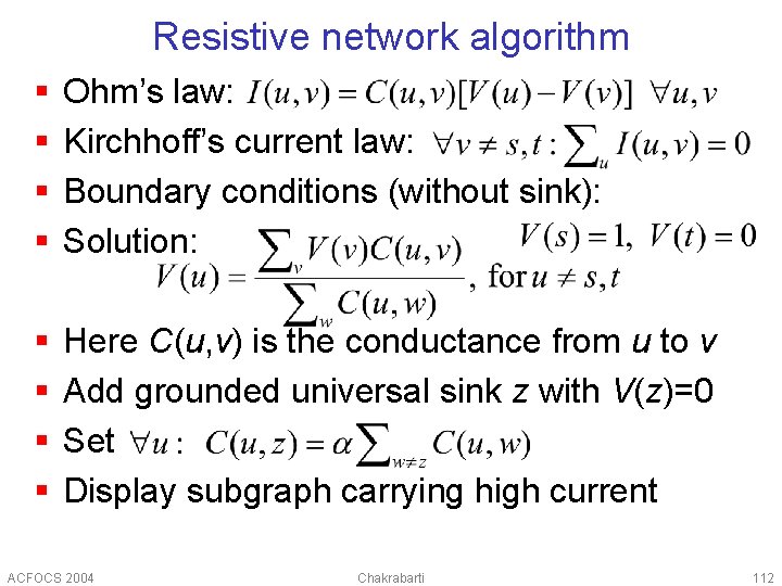 Resistive network algorithm § § Ohm’s law: Kirchhoff’s current law: Boundary conditions (without sink):