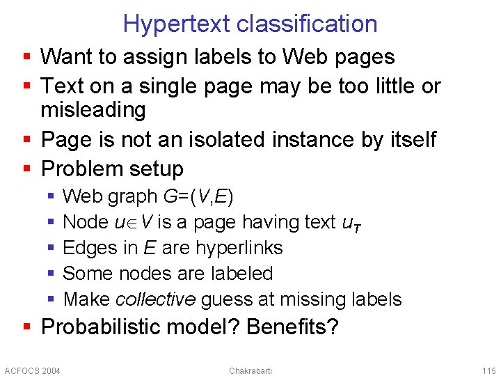 Hypertext classification § Want to assign labels to Web pages § Text on a