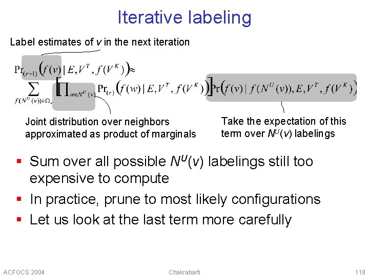 Iterative labeling Label estimates of v in the next iteration Joint distribution over neighbors