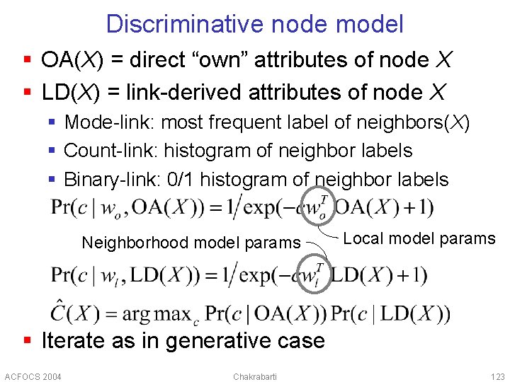 Discriminative node model § OA(X) = direct “own” attributes of node X § LD(X)