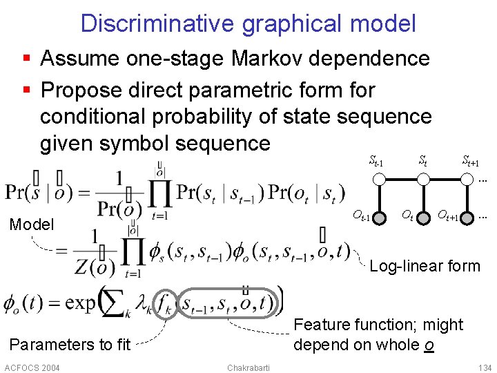 Discriminative graphical model § Assume one-stage Markov dependence § Propose direct parametric form for