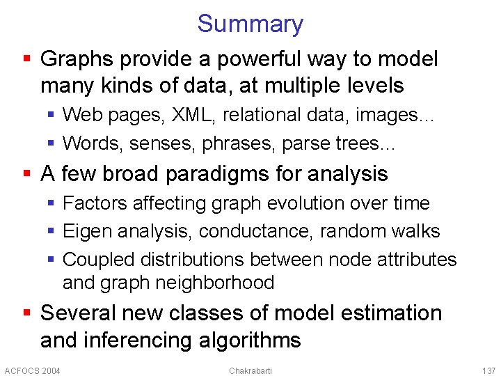 Summary § Graphs provide a powerful way to model many kinds of data, at