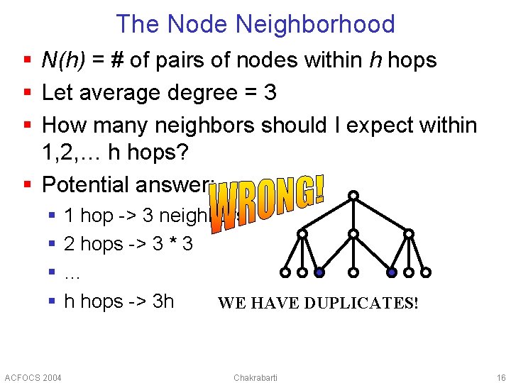The Node Neighborhood § N(h) = # of pairs of nodes within h hops