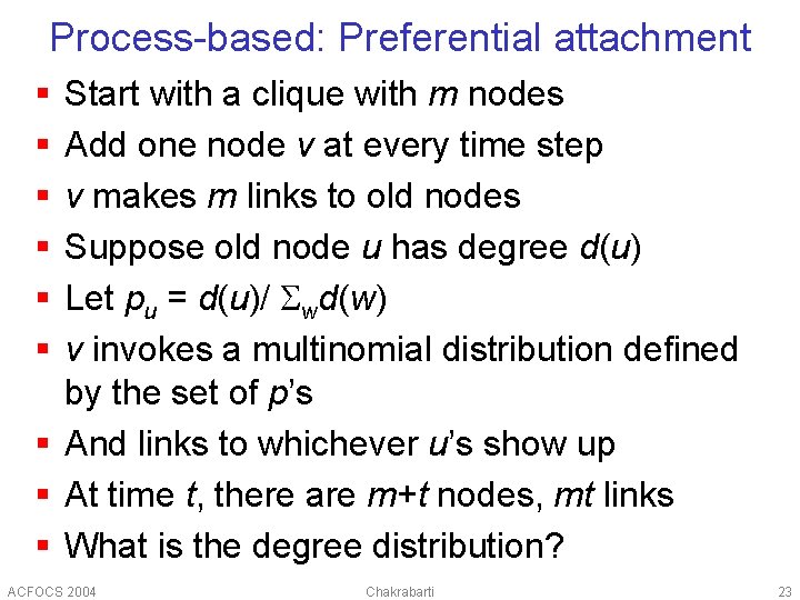 Process-based: Preferential attachment § § § Start with a clique with m nodes Add