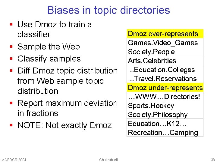 Biases in topic directories § Use Dmoz to train a classifier § Sample the