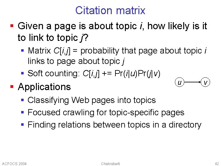 Citation matrix § Given a page is about topic i, how likely is it