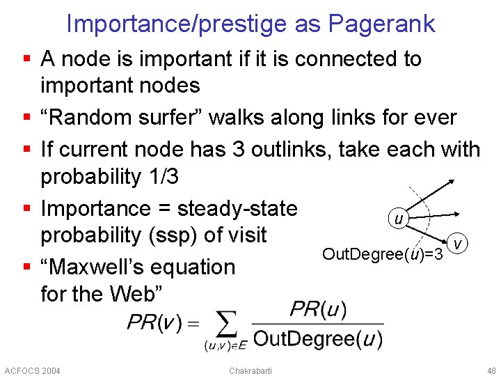 Importance/prestige as Pagerank § A node is important if it is connected to important