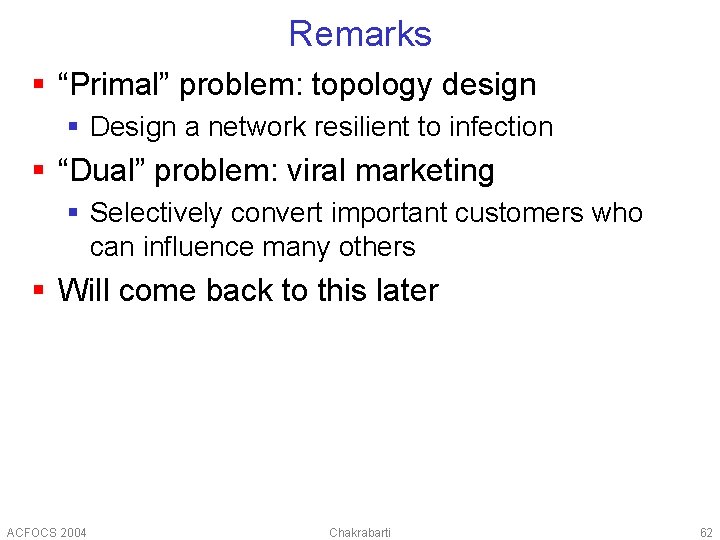 Remarks § “Primal” problem: topology design § Design a network resilient to infection §