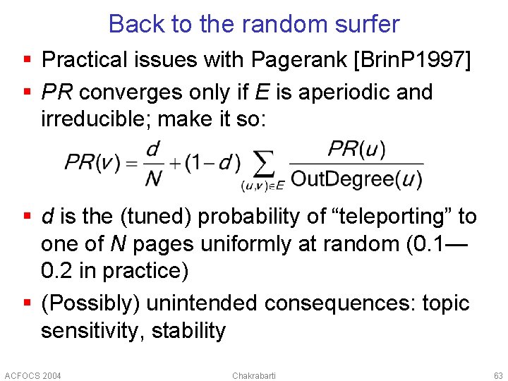 Back to the random surfer § Practical issues with Pagerank [Brin. P 1997] §