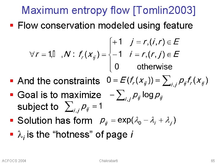 Maximum entropy flow [Tomlin 2003] § Flow conservation modeled using feature § And the