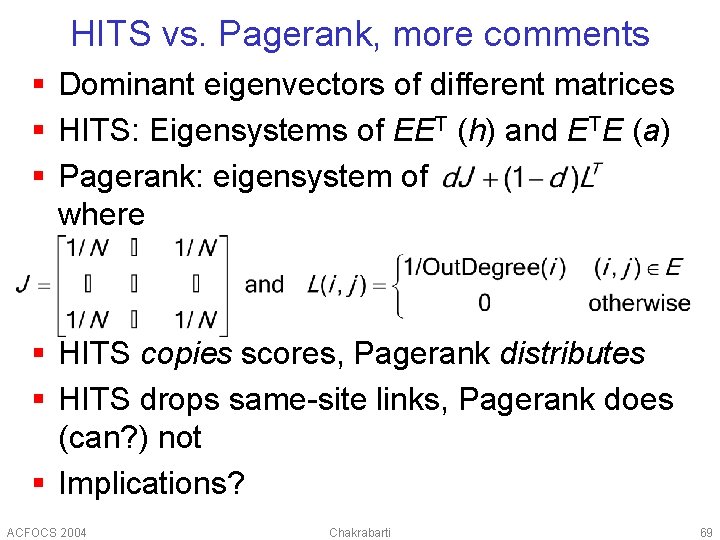 HITS vs. Pagerank, more comments § Dominant eigenvectors of different matrices § HITS: Eigensystems