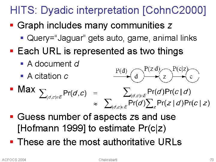 HITS: Dyadic interpretation [Cohn. C 2000] § Graph includes many communities z § Query=“Jaguar”