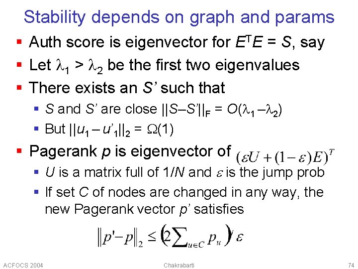 Stability depends on graph and params § Auth score is eigenvector for ETE =