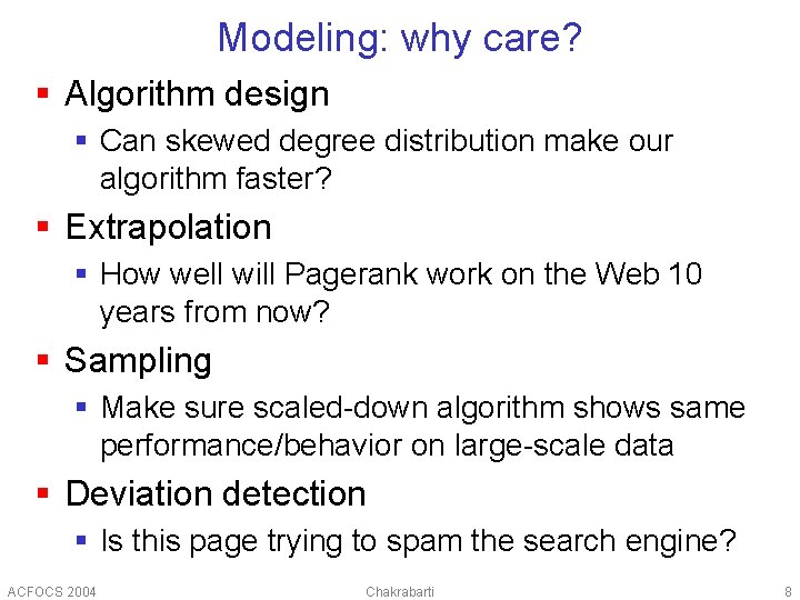 Modeling: why care? § Algorithm design § Can skewed degree distribution make our algorithm